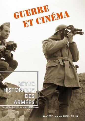 Couverture du livre « Revue historique des armées t.252 ; guerre et cinéma » de Revue Historique Des Armees aux éditions Service Historique De La Defense