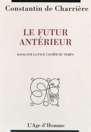 Couverture du livre « Le futur anterieur » de Charriere Constantin aux éditions L'age D'homme