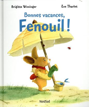 Couverture du livre « Bonnes vacances, Fenouil ! » de Eve Tharlet et Brigitte Weninger aux éditions Mijade
