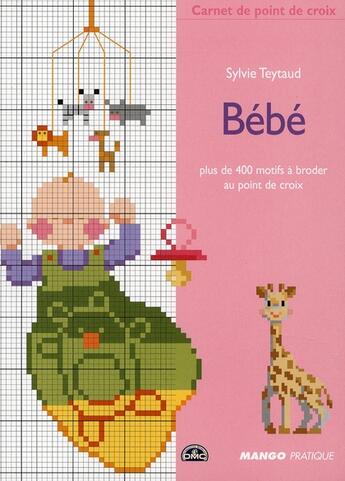 Couverture du livre « Bébé ; plus de 400 motifs à broder au point de croix » de Sylvie Teytaud aux éditions Mango