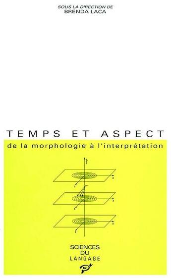 Couverture du livre « Temps et aspect ; de la morphologie à l'interprétation » de Brenda Laca aux éditions Pu De Vincennes