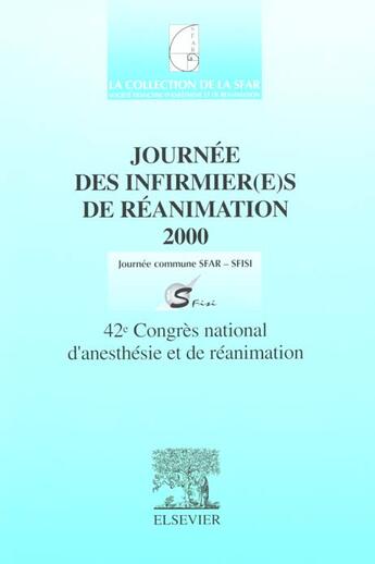 Couverture du livre « Journee des infirmeres de reanimation ; sfar 2000 ; 42 congres de la sfar » de Societe Francaise D'Anesthesie Et De Reanimation aux éditions Elsevier