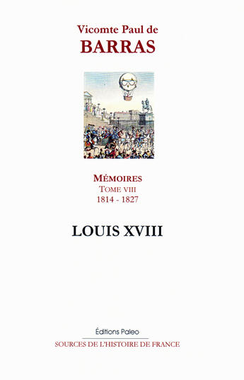 Couverture du livre « Mémoires t.8 (1814-1827) ; Louis XVIII » de Paul De Barras aux éditions Paleo