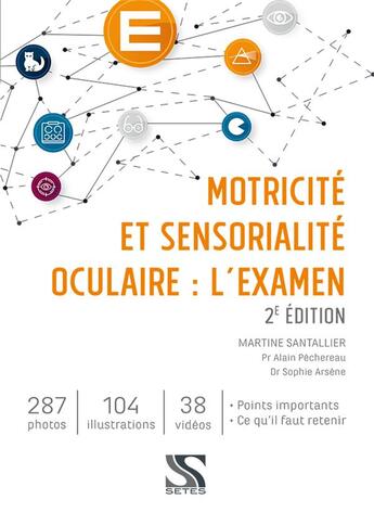 Couverture du livre « Motricité et sensorialité oculaire : l'examen : + 38 vidéos des techniques instrumentales (2e édition) » de Martine Santallier aux éditions Setes