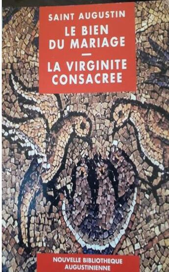 Couverture du livre « Le bien du mariage ; la virginité consacrée » de Saint Augustin aux éditions Brepols