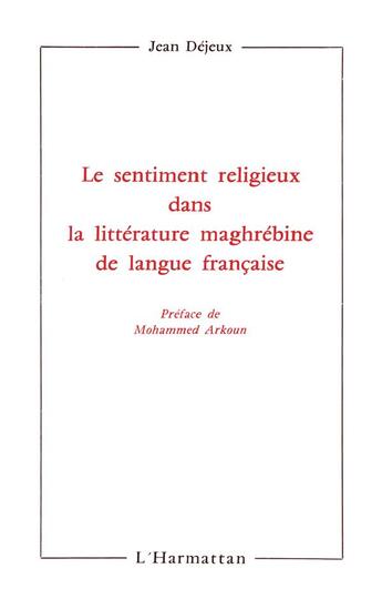 Couverture du livre « Le sentiment religieux dans la littérature maghrébine de langue française » de Jean Dejeux aux éditions L'harmattan