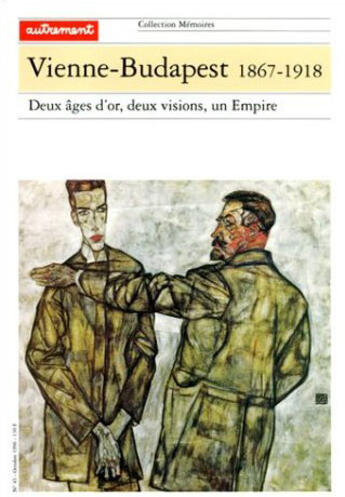 Couverture du livre « Vienne-Budapest 1867-1918 ; deux âges d'or, deux visions, un empire » de Kiss/Hornig aux éditions Autrement