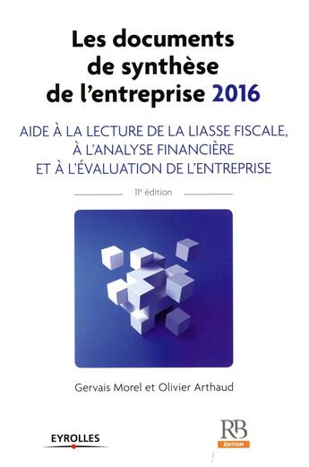 Couverture du livre « Les documents de synthèse de l'entreprise ; aide à la lecture de la liasse fiscale, à l'analyse financière et à l'évaluation de l'entreprise » de Morel/Gervais et Olivier Arthaud aux éditions Revue Banque