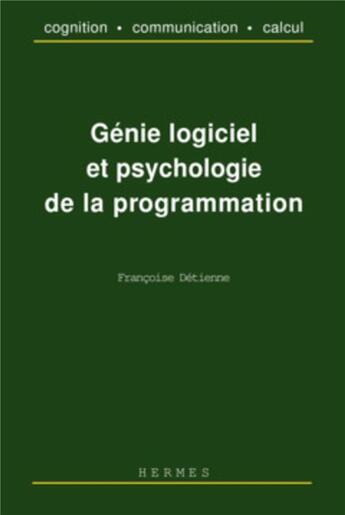 Couverture du livre « Genie logiciel et psychologie de la programmation (collection cognition, communication, calcul) » de Francoise Detienne aux éditions Hermes Science Publications