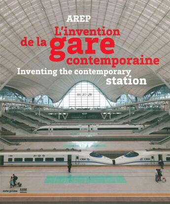 Couverture du livre « L'invention de la gare contemporaine » de Arep aux éditions Aam - Archives D'architecture Moderne