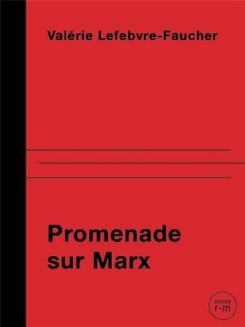 Couverture du livre « Promenade sur Marx ; sur les traces de Jenny, Laura et Eleanor Marx » de Valerie Lefebvre-Facuher aux éditions Remue Menage