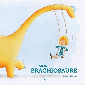 Couverture du livre « Mon brachiosaure » de Brieuc Janeau aux éditions Astrid Franchet