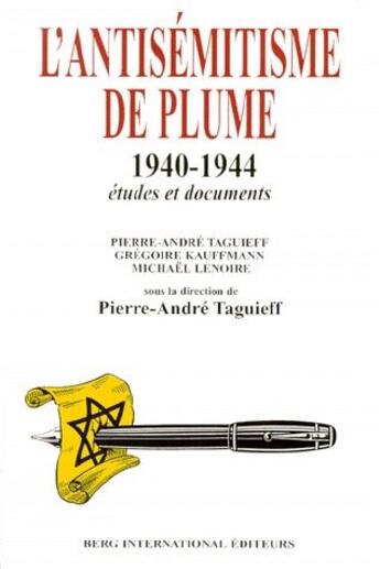 Couverture du livre « L'antisemitisme de plume - 1940 - 1944. etudes et documents. » de Taguieff/Kauffmann aux éditions Berg International