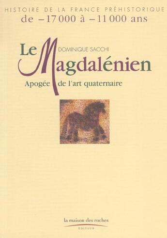 Couverture du livre « Le Magdalenien » de Dominique Sacchi aux éditions Maison Des Roches