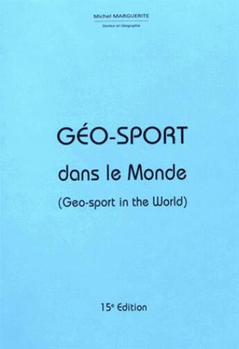 Couverture du livre « Géo-sport dans le monde » de Michel Marguerite aux éditions Marguerite Michel