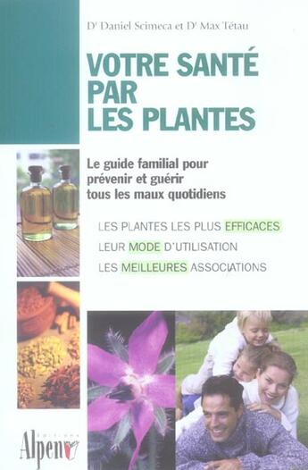 Couverture du livre « Votre sante par les plantes » de Max Tetau et Daniel Scimeca aux éditions Alpen