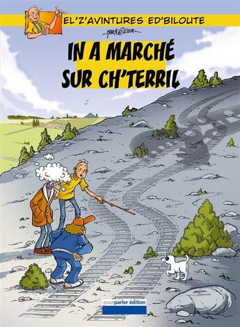 Couverture du livre « L'z'avintures ed'biloute t.1 ; in a marche sur ch'terril » de Marko et Ollier aux éditions Pourparler