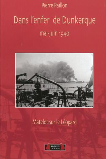 Couverture du livre « Dans l'enfer de dunkerque, mai-juin 1940 » de Pierre Paillon aux éditions Roure