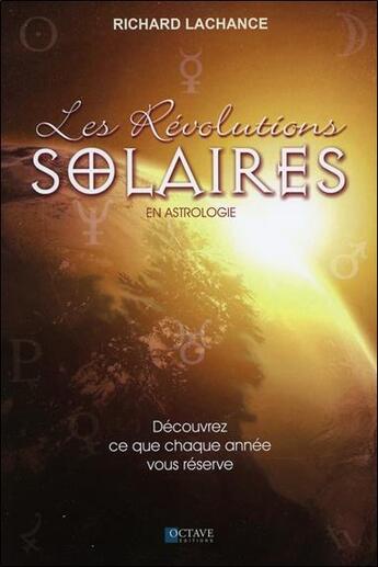 Couverture du livre « Les révolutions solaires en astrologie » de Richard Lachance aux éditions Octave