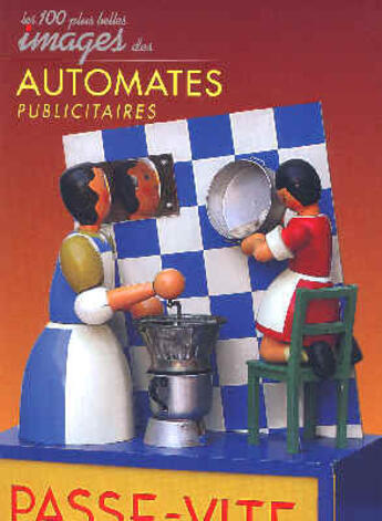 Couverture du livre « Les 100 Plus Belles Images Des Automates Publicitaires » de Daniel Bordet aux éditions Dabecom