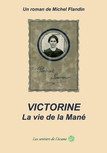 Couverture du livre « Victorine, la vie de la mane » de Michel Flandin aux éditions Les Sentiers De L'ecume