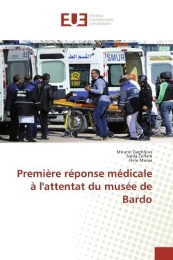 Couverture du livre « Premiere reponse medicale A l'attentat du musee de Bardo » de Daghfous, , Mounir aux éditions Editions Universitaires Europeennes