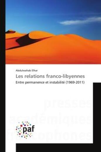 Couverture du livre « Les relations franco-libyennes - entre permanence et instabilite (1969-2011) » de Elhar Abdulwahab aux éditions Editions Universitaires Europeennes