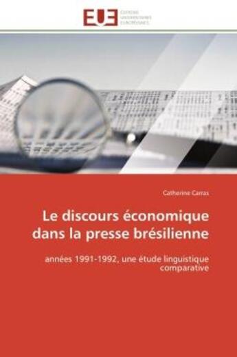 Couverture du livre « Le discours economique dans la presse bresilienne - annees 1991-1992, une etude linguistique compara » de Catherine Carras aux éditions Editions Universitaires Europeennes