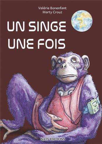 Couverture du livre « Un singe une fois » de Valerie Bonenfant et Marty Crouz aux éditions Nats