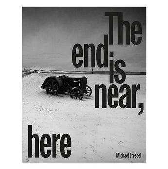 Couverture du livre « The end is near, here » de Michael Dressel aux éditions Hartmann Books