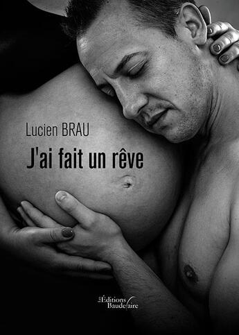 Couverture du livre « J'ai fait un rêve » de Lucien Brau aux éditions Baudelaire