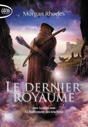 Couverture du livre « Le dernier royaume Tome 3 : le ralliement des ténèbres » de Morgan Rhodes aux éditions Michel Lafon Poche