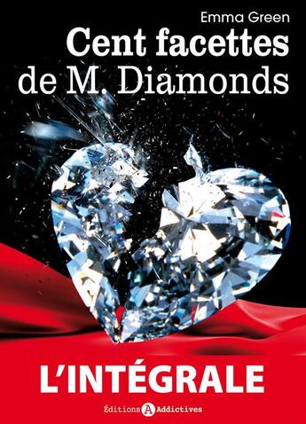 Couverture du livre « Les 100 Facettes de Mr. Diamonds ; l'intégrale » de Emma Green aux éditions Editions Addictives