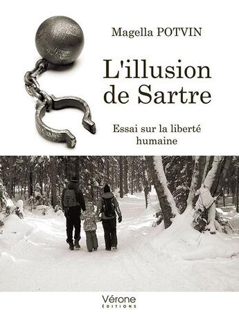 Couverture du livre « L'illusion de Sartre ; essai sur la liberté humaine » de Magella Potvin aux éditions Verone