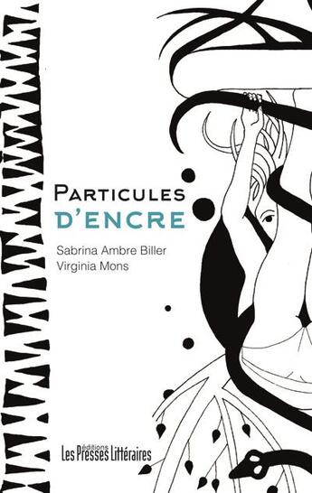 Couverture du livre « Particules d'encre » de Sabrina Ambre Biller et Virginia Mons aux éditions Presses Litteraires