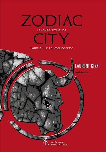 Couverture du livre « Les chroniques de zodiac-city-le taureau sacrifie-partie 2 » de Gizzi Laurent aux éditions Sydney Laurent