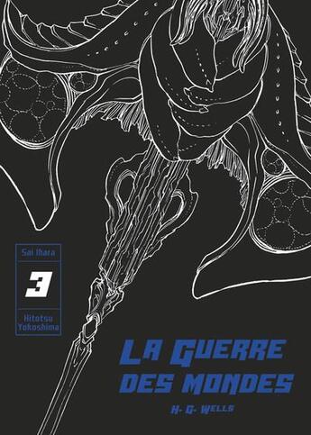 Couverture du livre « La guerre des mondes Tome 3 » de Sai Ihara et Itotsu Yokoshima aux éditions Ki-oon