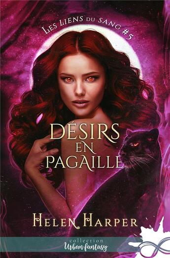 Couverture du livre « Les liens du sang t.5 : désirs en pagaille » de Helen Harper aux éditions Collection Infinity