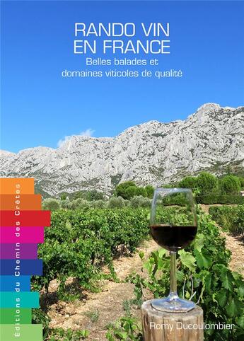 Couverture du livre « Rando vin en France ; belles balades & domaines viticoles de qualité » de Romy Ducoulombier aux éditions Editions Du Chemin Des Cretes