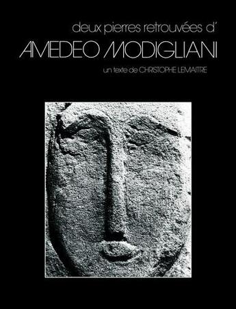 Couverture du livre « Deux pierres retrouvées d'Amedeo Modigliani » de Christophe Lemaitre aux éditions Tombolo Presses