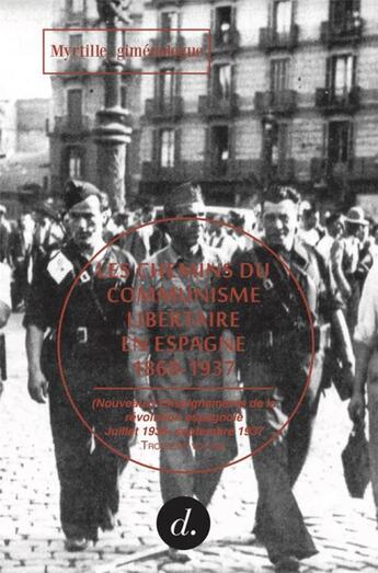 Couverture du livre « Les chemins du communisme libertaire en Espagne, 1868-1937 t.3 ; nouveaux enseignements de la révolution espagnole, juillet 1936-septembre 1937 » de Myrtille aux éditions Divergences