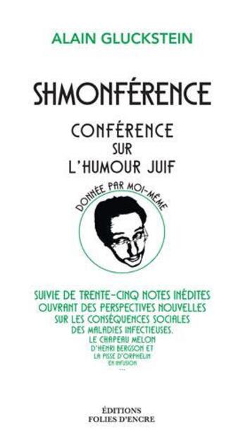 Couverture du livre « Shmonférence : conférence sur l'humour juif donnée par moi-même » de Alain Gluckstein aux éditions Folies D'encre