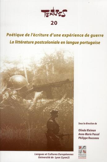 Couverture du livre « Poétique de l'écriture d'une expérience de guerre ; la littérature postcoloniale en langue portugaise » de Philippe Rousseau et Anne-Marie Pascal et Olinda Kleiman aux éditions Pu De Saint Etienne