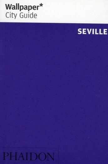 Couverture du livre « Séville » de Wallpaper aux éditions Phaidon Press