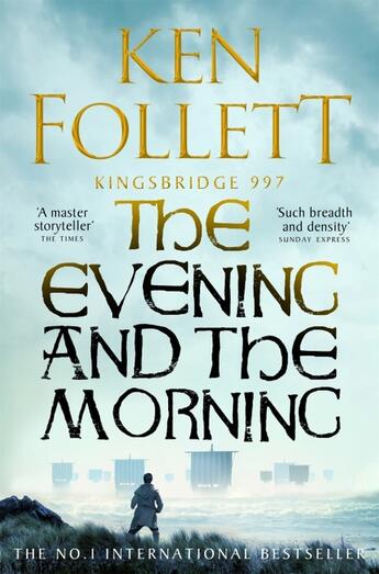 Couverture du livre « THE EVENING AND THE MORNING - THE PREQUEL TO THE PILLARS OF THE EARTH, A KINGSBRIDGE NOVEL » de Ken Follett aux éditions Pan Macmillan