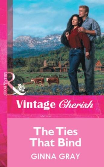 Couverture du livre « The Ties That Bind (Mills & Boon Vintage Cherish) » de Ginna Gray aux éditions Mills & Boon Series