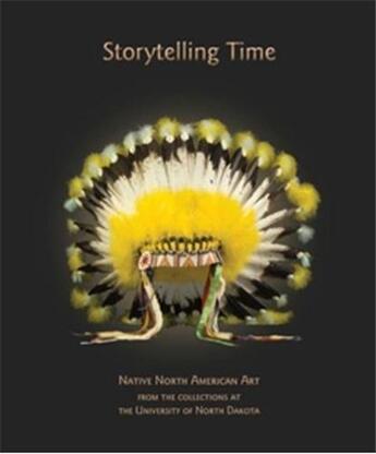 Couverture du livre « Storytelling time ; native north american art from the collections at the university of North Dakota » de Jones et Ganje aux éditions Antique Collector's Club