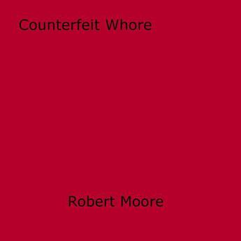 Couverture du livre « Counterfeit Whore » de Robert Moore aux éditions Epagine