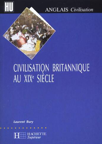 Couverture du livre « Civilisation britannique au xixe siecle » de Laurent Bury aux éditions Hachette Education