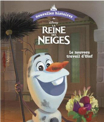 Couverture du livre « Les nouvelles histoires de la Reine des Neiges : le nouveau travail d'Olaf » de Disney aux éditions Disney Hachette